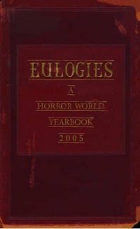 Eulogies - 2005 Horror World Anthology